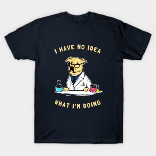 I Have No Idea What I'm Doing T-Shirt